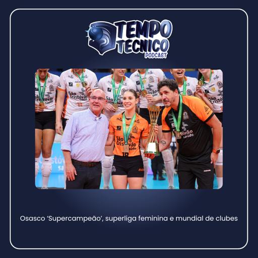 Temp. 4 Ep. 1 - Osasco 'Supercampeão', superliga e mundial de clubes