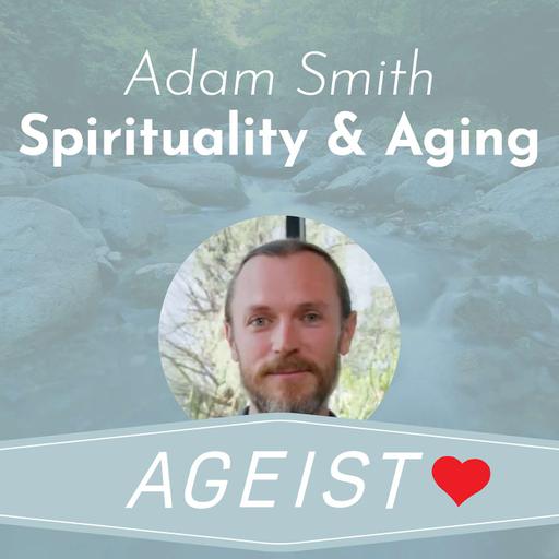 Adam Smith on Spirituality & Aging