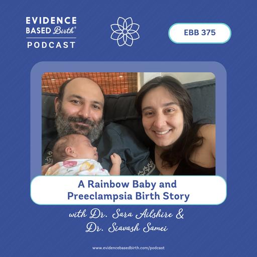 EBB 375 - A Rainbow Baby and Preeclampsia Birth Story with Dr. Sara Ailshire and Dr. Siavash Samei