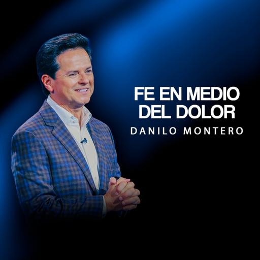 Cuando el dolor te toca, la fe te sostiene – Danilo Montero | Prédicas Cristianas 2025