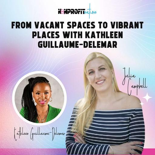 From Vacant Spaces to Vibrant Places with Kathleen Guillaume-Delemar