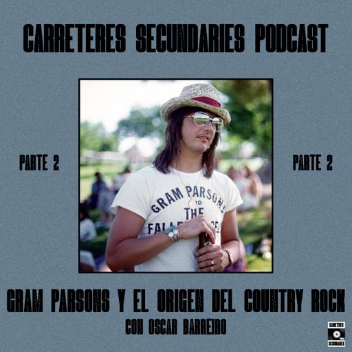 Carreteres Secundaries 129 - Gram Parsons y el origen del Country Rock (Parte 2 de 4)