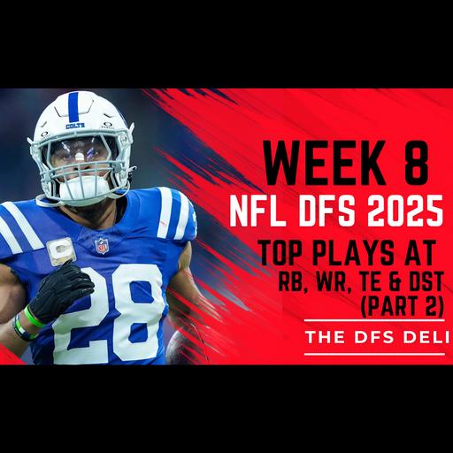 Week 8 NFL DFS Picks – RBs, WRs, TEs & DEFs | The DFS Deli (Part 2)