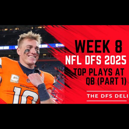 Week 8 Main Slate QBs – Cooking Up the Perfect Stack | The DFS Deli (Part 1)