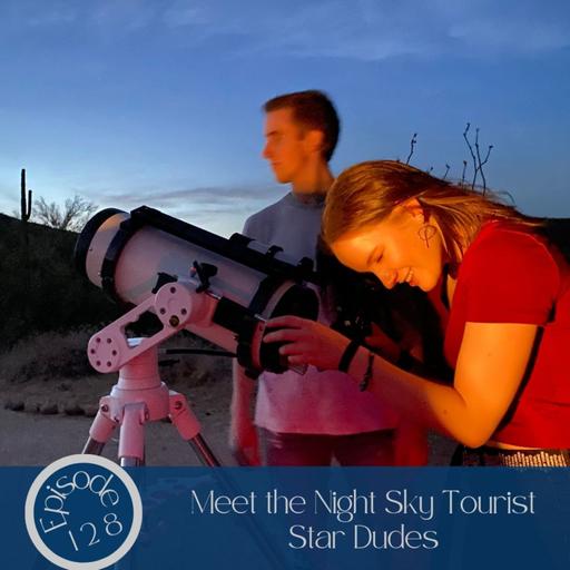 128- Meet the Night Sky Tourist Star Dudes