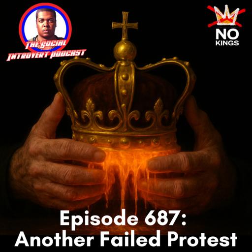 Episode 687: Another Failed Protest