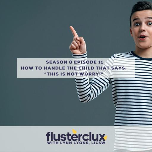 How To Handle The Child That Says “This Is Not Worry!”