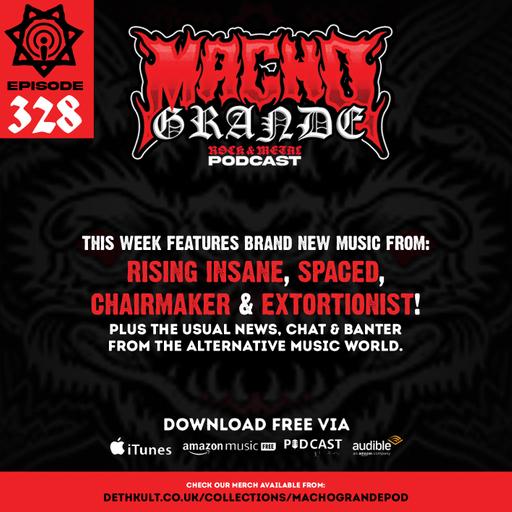 Macho Grande 328 Metal Podcast with:Rising Insane, Spaced, Chairmaker, Extortionist