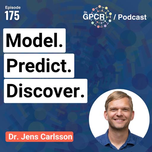Model. Predict. Discover. with Dr. Jens Carlsson | Dr. GPCR Podcast #175