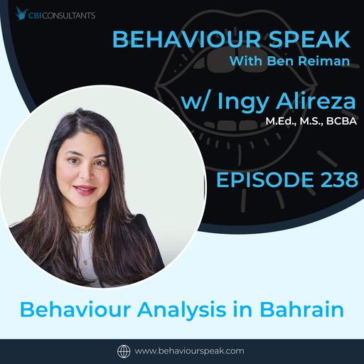 Episode 238: Behaviour Analysis in Bahrain with Ingy Alireza, M.Ed., M.S., BCBA