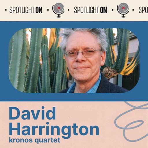David Harrington of Kronos Quartet: The Musician Listens