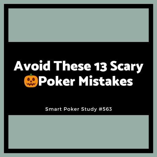 Avoid These 13 Scary Poker Mistakes #563