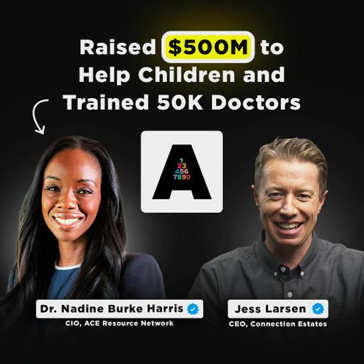Raised $500M to help children and trained 50K Doctors | Dr. Nadine Burke Harris