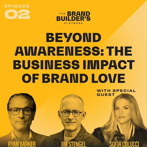 The Brand Builder's Playbook // Beyond Awareness: The Business Impact of Brand Love with Sofia Colucci (Molson Coors)