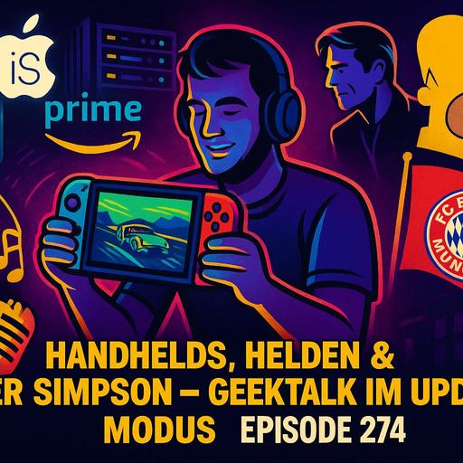 Handhelds, Helden & Homer Simpson – Geektalk im Update-Modus - Episode 274