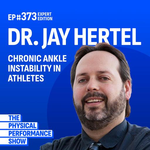 Ep 373: Expert Edition: Dr Jay Hertel. Chronic Ankle Instability in Athletes