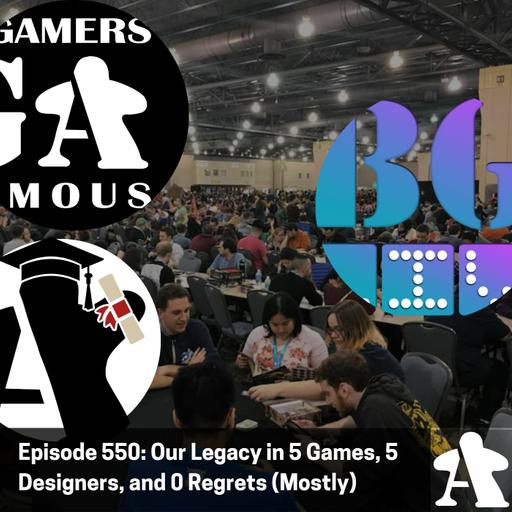 Episode 550: Our Legacy in 5 Games, 5 Designers, and 0 Regrets (Mostly)