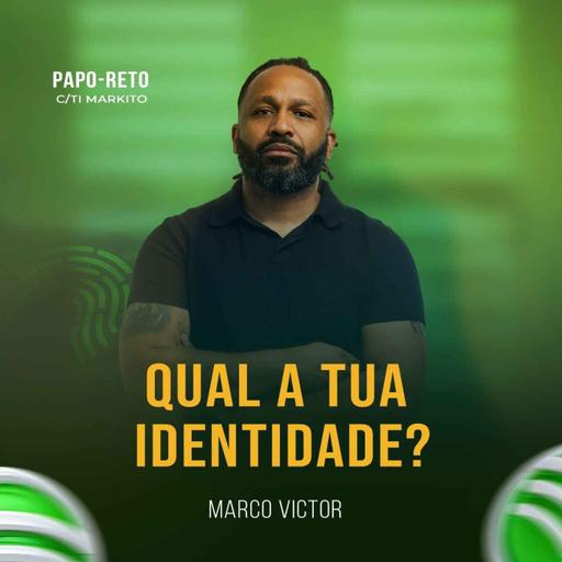 QUAL A TUA IDENTIDADE? c/MARCO VICTOR