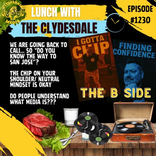 Lunch with the Clydesdale - Flippin it to the B-side Today... Goin' Back to Cali