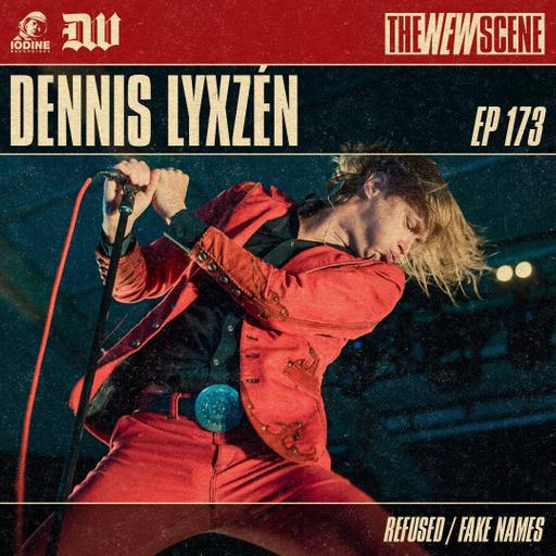 Repost - Episode 173: Dennis Lyxzén of Refused / Fake Names