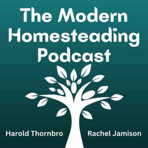 Homestead and Life Updates After A Break From Podcasting