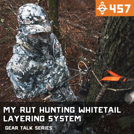 Ep. 457: My Rut Layering System for All-Day Whitetail Sits | SITKA Gear