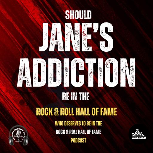 Should Jane's Addiction Be Inducted Into Rock & Roll Hall of Fame: Music Halls of Fame Podcast