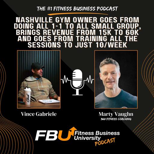 Nashville Gym Owner Goes From Doing All 1-1 to ALL Small Group, brings revenue from 15K to 60K and goes from training all the sessions to just 10/week