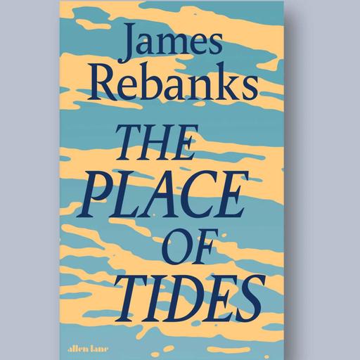 Little Atoms 974 - James Rebanks' The Place of Tides
