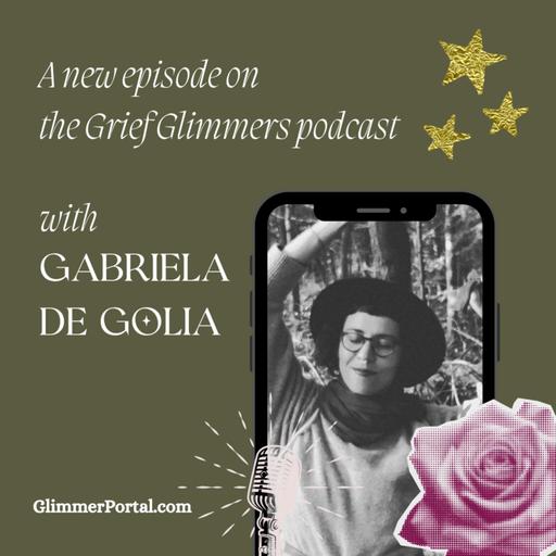 #211 Finding our unique faith through grief with Gabriela De Golia