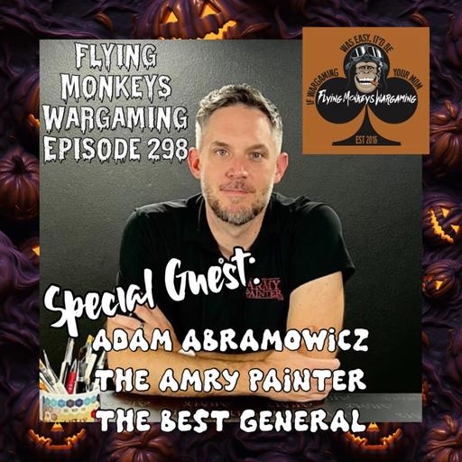 Episode 298: Episode 298: Adam Abramowicz: The Army Painter. The Best General.