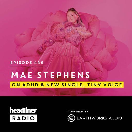 E446: Mae Stephens: On ADHD & new single, Tiny Voice