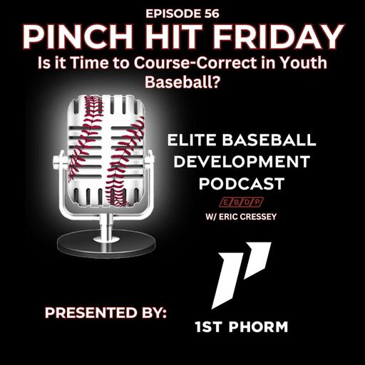 Pinch Hit Friday #56 - Is it Time to Course-Correct in Youth Baseball?