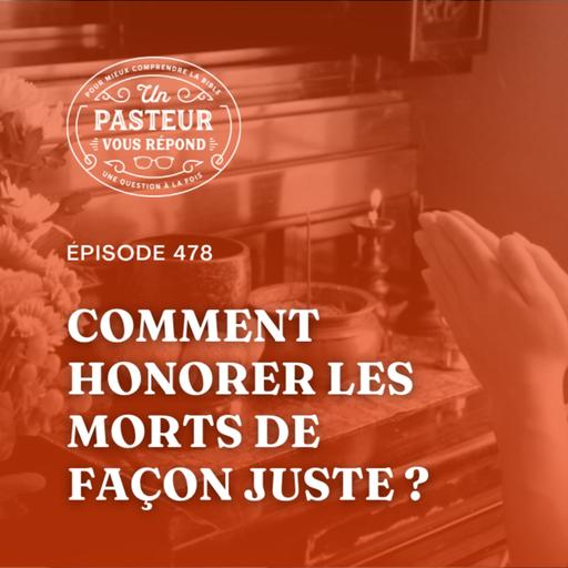 Comment honorer les morts de façon juste? (Épisode 478)