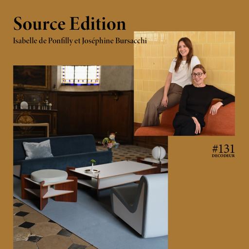 #131 Source Edition, un duo mère/fille unique passionné de design, d'artisanat et de patrimoine