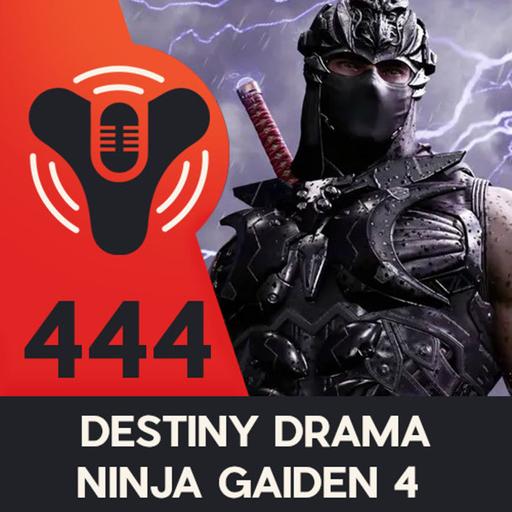 DCP 444 - Destiny Drama - Ninja Gaiden 4