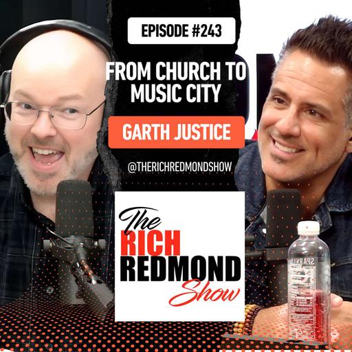 From Church to Music City: Garth Justice's Nashville Sojourn :: Ep 243 The Rich Redmond Show
