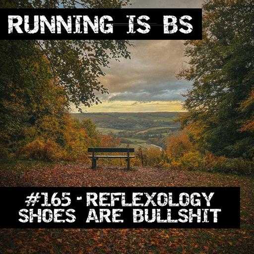 #165 - Reflexology Shoes are Bullshit