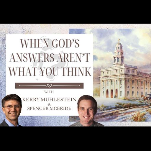 S4 E54 When God's Answers Aren't What You Think: Nauvoo Temple (D&C 124)
