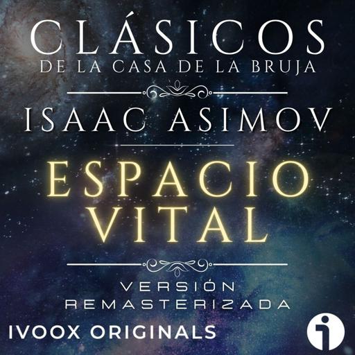 Espacio Vital, de Isaac Asimov - Episodio exclusivo para mecenas