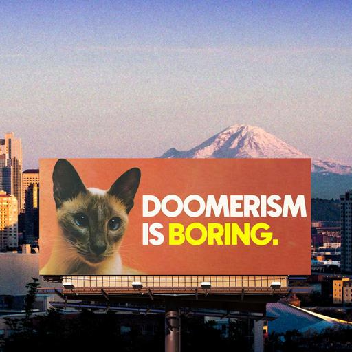Episode 246: Doomerism is boring (LIVE IN SEATTLE!)