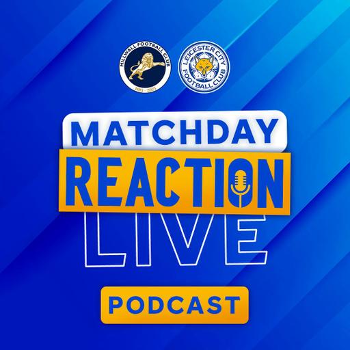 Leicester Lose On The Road | Matchday Live Reaction Podcast: Millwall