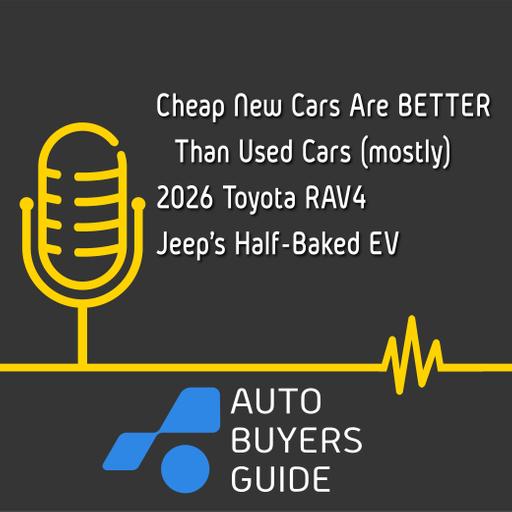 Toyota's New RAV4 Is A Winner, Jeep's EV Is Underbaked, Nissan's Versa Needs A Resurrection