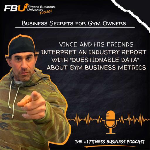 Vince and His Friends Interpret an Industry Report with “Questionable Data” About Gym Business Metrics
