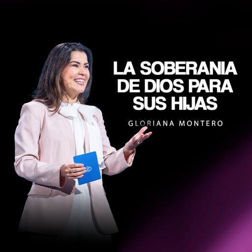 El Dios soberano cuida a sus HIJAS - Gloriana Montero | Prédicas Cristianas 2025
