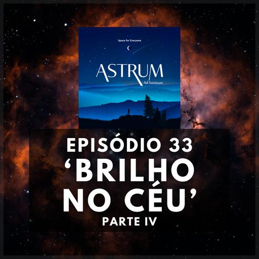 BRILHO no CÉU | Parte IV | Astrum Ad Somnum | Astrum Brasil Podcast | Episódio 33