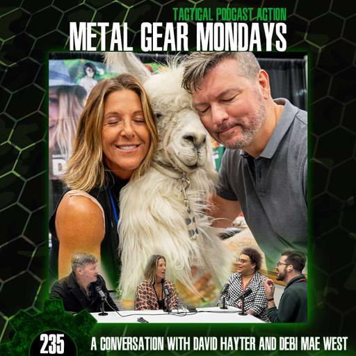 #235: A Conversation with David Hayter (Solid Snake) & Debi Mae West (Meryl Silverburgh)