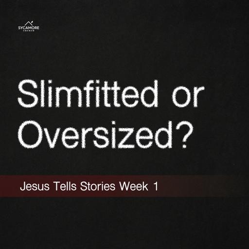 Slimfitted or Oversized? | Jesus Tells Stories Week 1 | Tolulope Moody