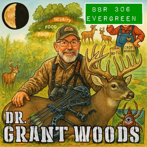 306 Dr. Grant Woods: Whitetail Deer Biology and Behavior – BBR Evergreen Series