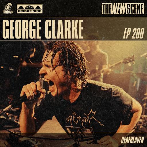 Repost - Episode 200: George Clarke of Deafheaven